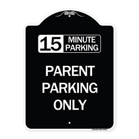 Signmission 15 Minute Parking Parent Parking Heavy-Gauge Aluminum Architectural Sign, 24" x 18", BW-1824-24595 A-DES-BW-1824-24595
